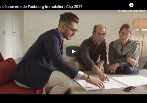 A la découverte de FAUBOURG IMMOBILIER | Clip 2017